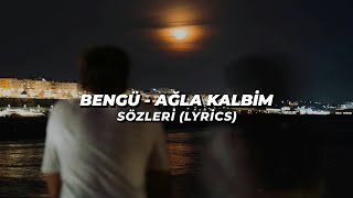 Bengü  Ağla Kalbim  Sözleri Lyrics [upl. by Nelyaw]