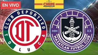 TOLUCA VS MAZATLÁN EN VIVO Jornada 3 Liga MX Torneo Apertura 2024 [upl. by Nerita812]