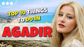 TOP 10 things to do in Agadir  Morocco 2023 [upl. by Eanaj]