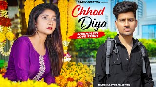 Chhod Diya  Arijit Singh  Heart Broken Love Story  New Hindi Songs 2024  PRASV CreationPrashant [upl. by Singh]