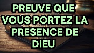 PREUVE QUE VOUS PORTEZ LA PRESENCE DE DIEU [upl. by Portie]