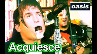 【Acquiesce】Oasis cover [upl. by Hamirak]