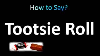 How to Pronounce Tootsie Roll correctly [upl. by Nikoletta]