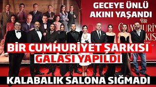 Bir Cumhuriyet Şarkısı Filmi Galasına Ünlü Akını Yaşandı [upl. by Valentia631]