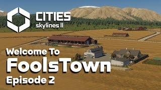 Building a Farming Industry in Cities Skylines 2 FoolsTown 2 [upl. by Gilson]