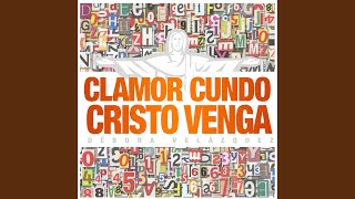 Clamor Cuando Cristo Venga [upl. by Raman506]