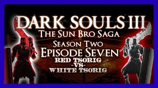 DARK SOULS 3 S2 EP7  Red VS White Tsorig [upl. by Ellehcram]