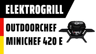 Elektrogrill Outdoorchef Minichef 420 E  Deutsch [upl. by Strickman]