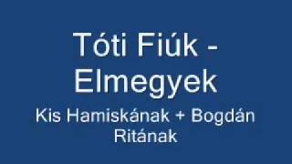 Tóti fiúk  Elmegyek [upl. by Gnuhc]