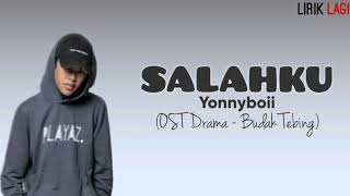 Yonnyboii  Salahku OST Drama Budak Tebing Lirik [upl. by Adleme]