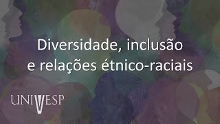 Ética Cidadania e Socieadade  Diversidade inclusão e relações étnicoraciais [upl. by Assenal]