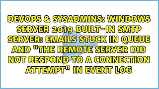 Windows Server 2019 builtin SMTP server Emails stuck in queue and quotThe remote server did not [upl. by Hsetirp]