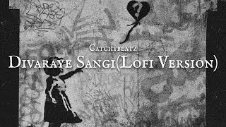 CatchyBeatzOfficial  Divaraye Sangi but its lofi [upl. by Llesram]