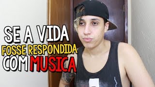 SE A VIDA FOSSE RESPONDIDA COM MUSICA [upl. by Williamsen]