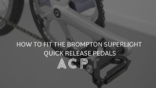 How to upgrade to the Brompton Superlight Quick Release Pedals on a A C or P Line bike [upl. by Fax]