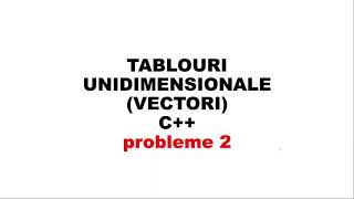 C Tablouri unidimensionale vectori  probleme 2 [upl. by Aneehsak]