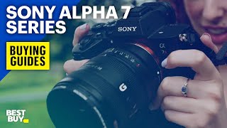 Sony Alpha 7 Series Cameras—Buying Guides from Best Buy [upl. by Oiuqise]