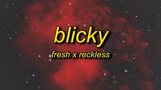 Fresh X Reckless  Blicky Lyrics  my blicky up on the dresser [upl. by Sutsuj]