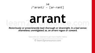 Pronunciation of Arrant  Definition of Arrant [upl. by Stafford699]