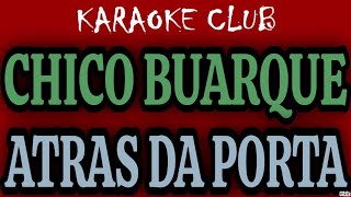 CHICO BUARQUE  ATRAS DA PORTA  KARAOKÊ [upl. by Eisenberg]