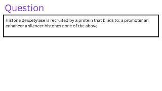 Histone deacetylase is recruited by a protein that binds to [upl. by Lavery780]