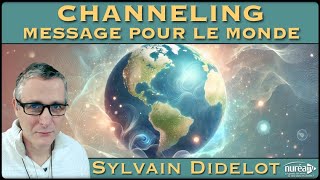 « Channeling  Année 2025  Message pour le Monde » avec Sylvain Didelot [upl. by Severson]