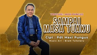 SAMPAI MASA TUAKU  Pdt Maxi Pungus [upl. by Ynneg]