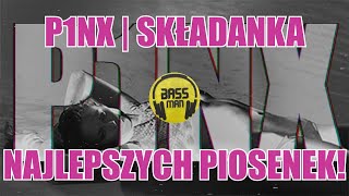 🔊P1NX  SKŁADANKA NAJLEPSZYCH PIOSENEK  DJ BASSMAN [upl. by Egief]