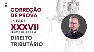 Correção de Prova da 2ª Fase  Direito Tributário  XXXVII Exame da OAB [upl. by Donnell]