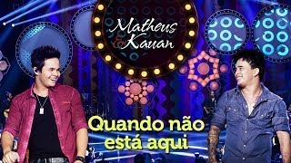 Matheus amp Kauan  Quando não está Aqui  DVD Mundo Paralelo Clipe Oficial [upl. by Tselec102]