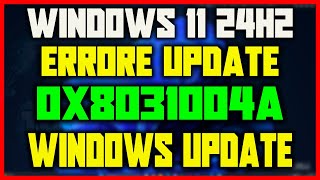 Errore Windows update 0x8031004a  Windows 11 24H2 e Windows 10  Problemi aggiornamenti [upl. by Siuqcram]