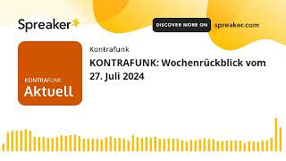 KONTRAFUNK Wochenrückblick vom 27 Juli 2024 [upl. by Caryn27]