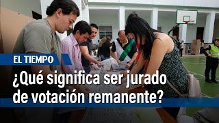 ¿Qué significa ser jurado de votación remanente Esto es lo que debe saber  El Tiempo [upl. by Eissel]