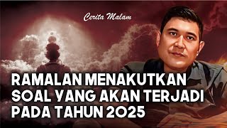 RAMALAN MENGEJUTKAN SOAL YANG AKAN TERJADI PADA TAHUN 2025  ABU MARLO [upl. by Ranice398]