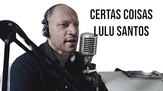 Certas Coisas Lulu Santos William Oliveira [upl. by Aikin867]