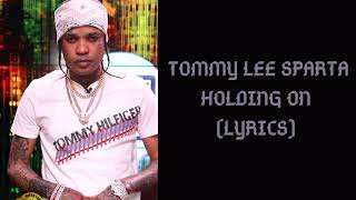 Tommy Lee Sparta  Holding On Lyrics [upl. by Chung]