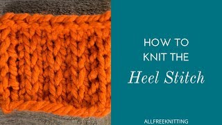 How to Knit the Heel Stitch [upl. by Ludwig]