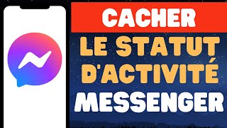 Comment Cacher Le Statut Dactivité Sur Messenger [upl. by Bittner]