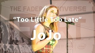 JoJo quotToo Little Too Latequot  Live at The FADER FORT [upl. by Alyhs]