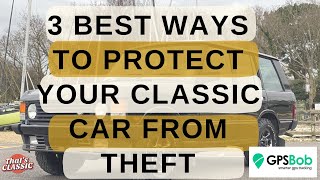 Best 3 ways to protect your Classic car against theft GPS BOB Tracker [upl. by Anayi]