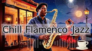 Romantic Sax amp Flamenco Jazz Sensual Chillwave Instrumentals Under Café Stars [upl. by Nil444]