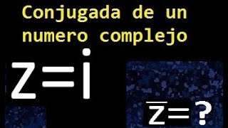 conjugada de zi  Como hallar el conjugado de un numero complejo  imaginario [upl. by Itida]