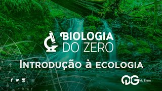 Introdução à ecologia  Biologia do Zero  QG do ENEM [upl. by Broderick]