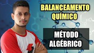 05  Balanceamento de equações  Método algébrico [upl. by Llenwad877]