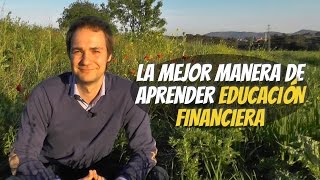 La mejor manera de aprender educación financiera [upl. by Elletnahs]