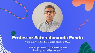 Pleiotropic effect of timerestricted feeding on multiple organs  Professor Satchidananda Panda [upl. by Lorrac]