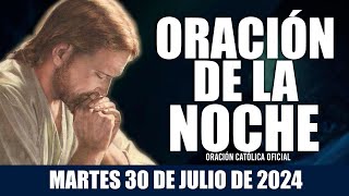 Oración de la Noche de hoy MARTES 30 DE JULIO DE 2024 Oración Católica [upl. by Leeth576]