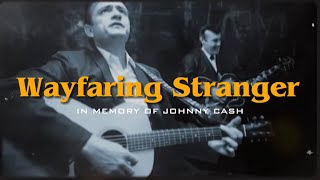 Wayfaring Stranger  In Memory of Johnny Cash  Wayfaring Stranger with lyrics [upl. by Aiken]