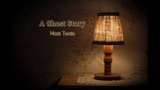 A Ghost Story by MARK TWAIN  FULL AudioBook  Free AudioBooks [upl. by Ainitsirk5]