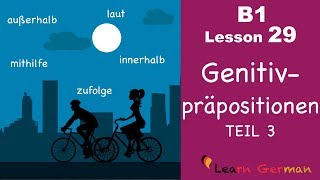 B1  Lesson 29  Genitivpräpositionen  außerhalb innerhalb zufolge laut mithilfe [upl. by Drucy]